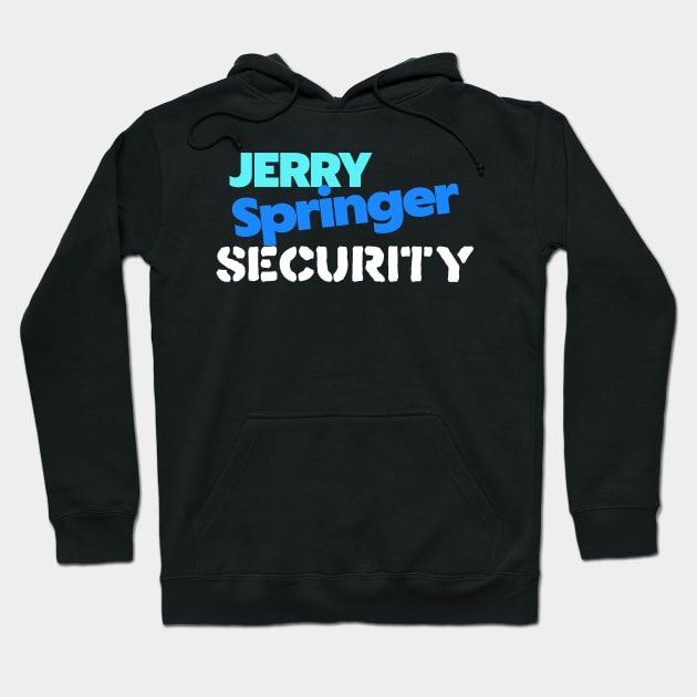 Jerry Springer Security Hoodie by darklordpug